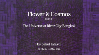 Flower & Cosmos [ EP. 2 ] – The Universe at River City Bangkok
